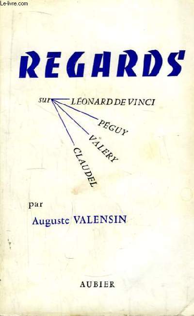Regards. TOME II : Lonard de Vinci, Paul Valry, Pguy, Claudel.