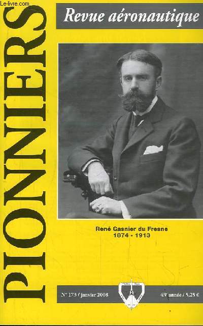 Pionniers. Revue Aronautique des Vieilles Tiges. N173 - 43me anne : Ren Gasnier du Fresne 1874 - 1913