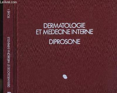 Dermatologie et Mdecine Interne. Diprosone. En 2 TOMES