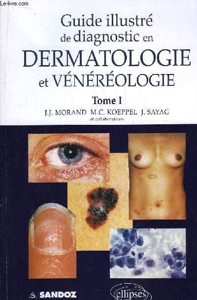 Guide Illustr de diagnostic en Dermatologie et Vnrologie. TOME 1