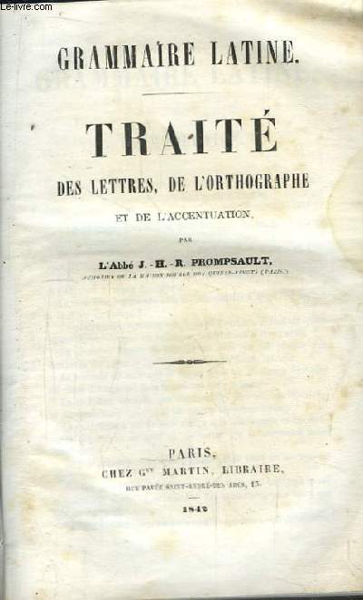 Grammaire Latine. Trait des Lettres, de l'Orthographe et de l'Accentuation.
