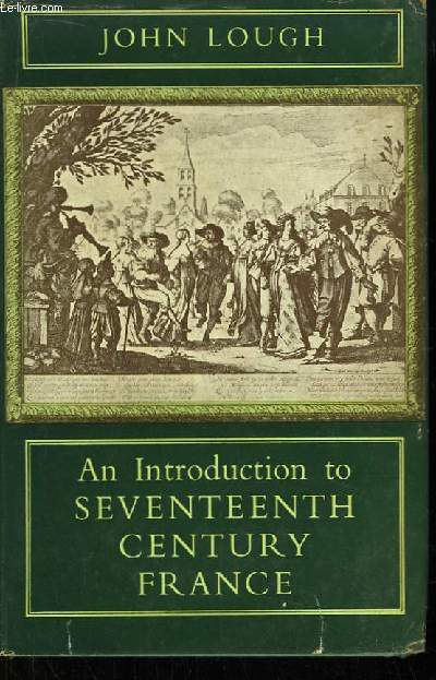 An Introduction to Seventeenth Century France.