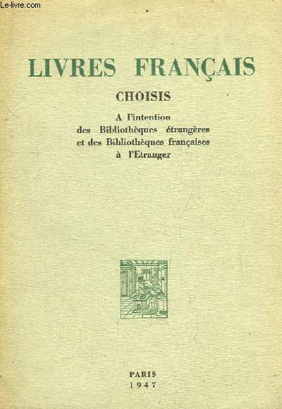 Livres Franais choisis  l'intention des Bibliothques trangres et des Bibliothques franaises  l'Etranger.