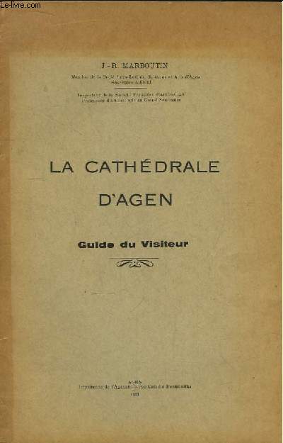 La Cathdrale d'Agen. Guide du Visiteur.
