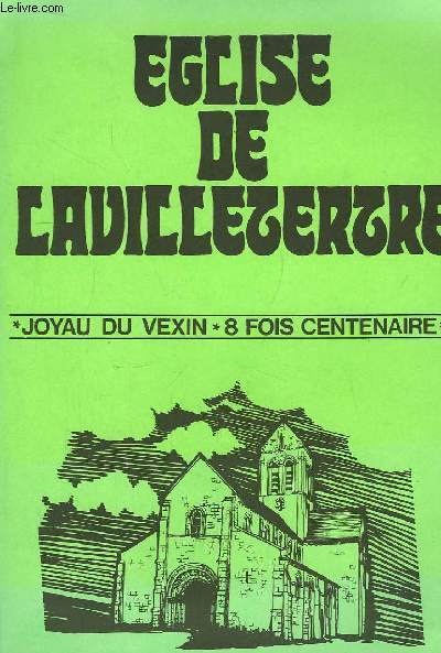 Eglise de La Villetertre (Lavilletertre). Joyau du Vexin, 8 fois centenaire.