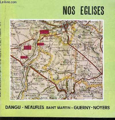 Nos Eglises. Dangu, Neaufles Saint-Martin, Guerny, Noyers
