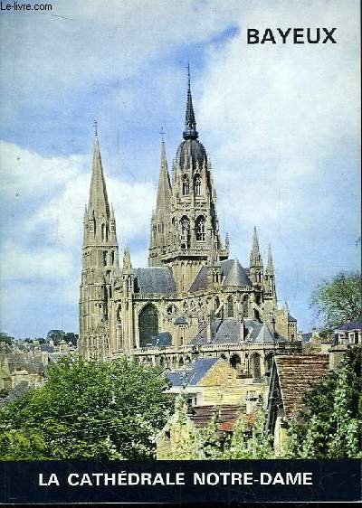 Bayeux, La Cathdrale Notre-Dame.
