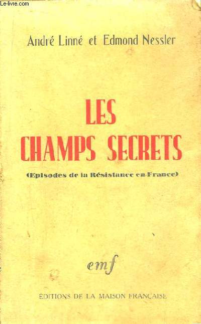 Les Champ Secrets. (Episodes de la Rsistance en France)