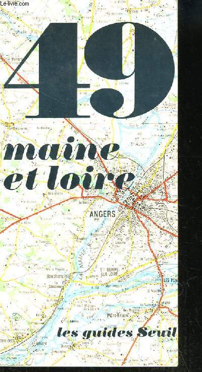 Maine-et-Loire. Les Guides Seuil N49