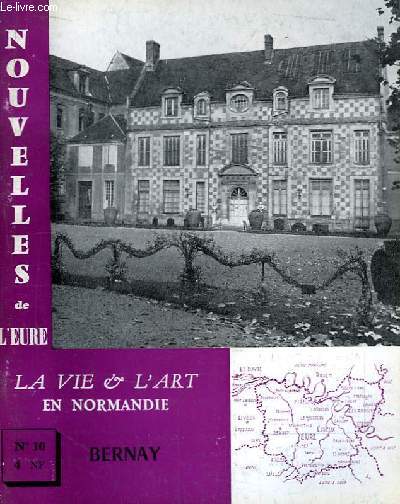 Nouvelles de l'Eure. La Vie et l'Art en Normandie N 10 : Bernay.