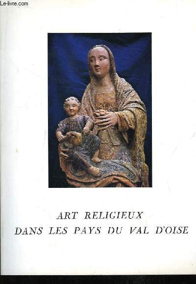 Art Religieux dans les pays du Val d'Oise. Exposition du 25 octobre - 30 novembre 1980, Anne du Patrimoine.