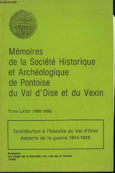 Mmoires de la Socit Historique et Archologique de Pontoise, du Val d'Oise et du Vexin. TOME LXXIII (1985 - 1986) : Contribution  l