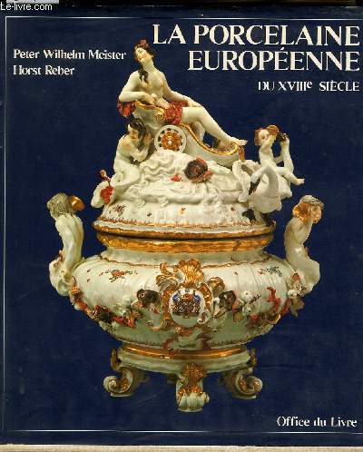 La Porcelaine Europenne du XVIIIe sicle.