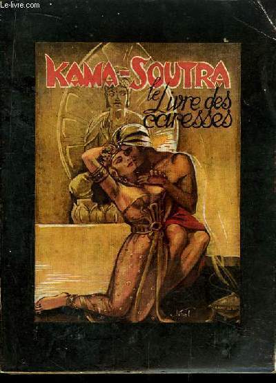 Kama-Soutra. Le Livre des Caresses.