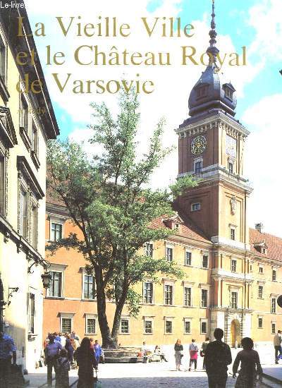 La Vieille Ville et le Chteau Royal de Varsovie.