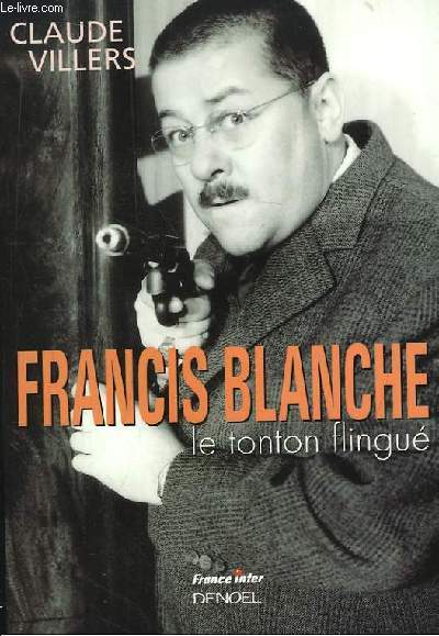 Francis Blanche, le tonton flingu.