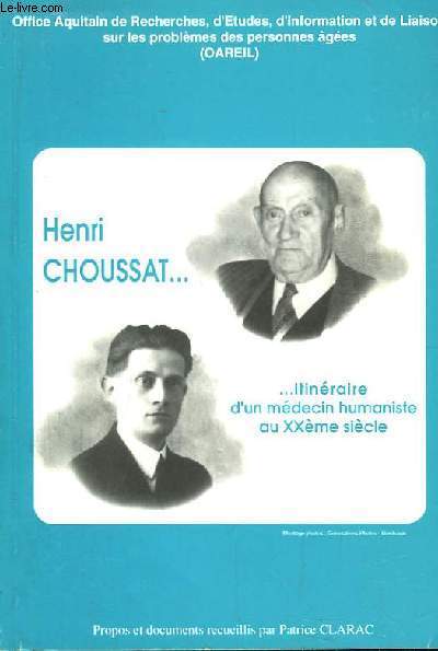 Henri Choussat ... Itinraire d'un Mdecin humaniste au XXe sicle.
