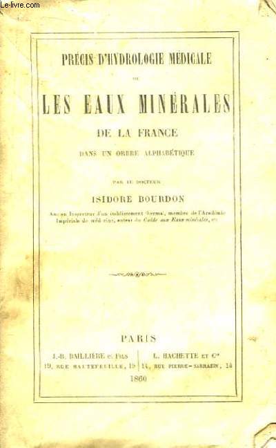 Prcis d'Hydrologie Mdicale ou Les Eaux Minrales de la France, dans un ordre alphabtique.