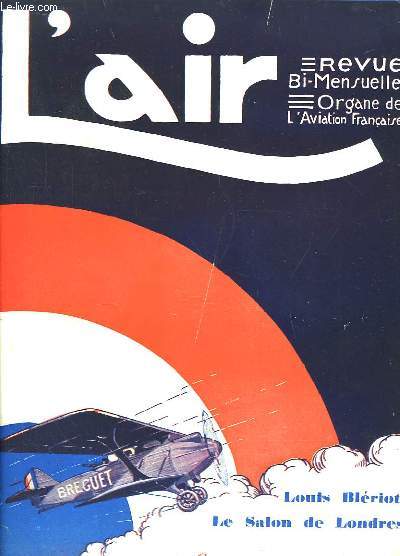 L'Air N234 - 11me anne. Revue Bi-Mensuelle, Organe de l'Aviation Franaise : Louis Blriot. Le Salon de Londres.