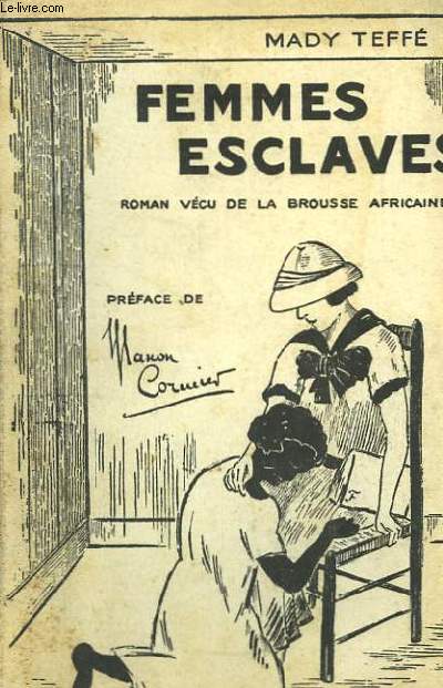 Femmes Esclaves. (Roman vcu de la brousse africaine).