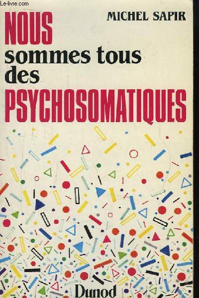 Nous sommes tous des psychosomatiques.