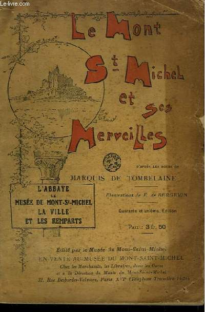 Le Mont Sain-Michel et ses Merveilles. L'Abbaye, le Muse du Mont-St-Michel, la Ville et les remparts.