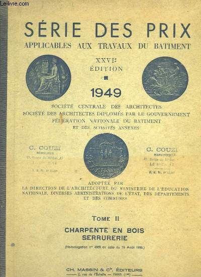 Srie des Prix Applicables aux Travaux du Btiment. TOME II : Charpente en Bois, Serrurerie.