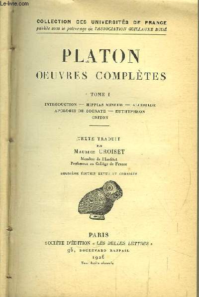 Oeuvres Compltes de Platon. TOME 1 : Introduction, Hippias Mineur, Alcibiade, Apologie de Socrate, Euthyphron, Criton.