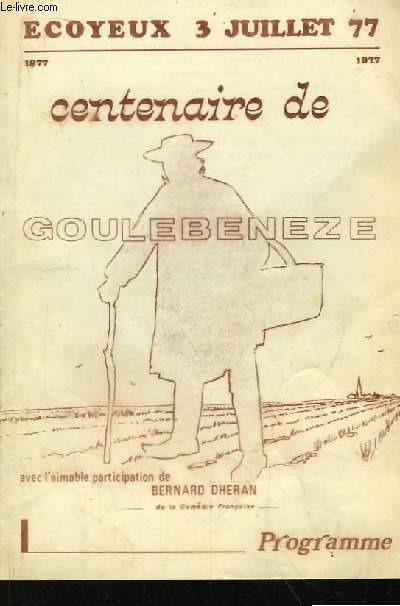 Ecoyeux 3 juillet 77. Programme du centenaire de Goulebeneze, avec l'aimable participation de Bernard Dheran.