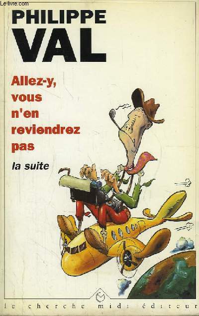 Allez-y, vous n'en reviendrez pas (la suite)