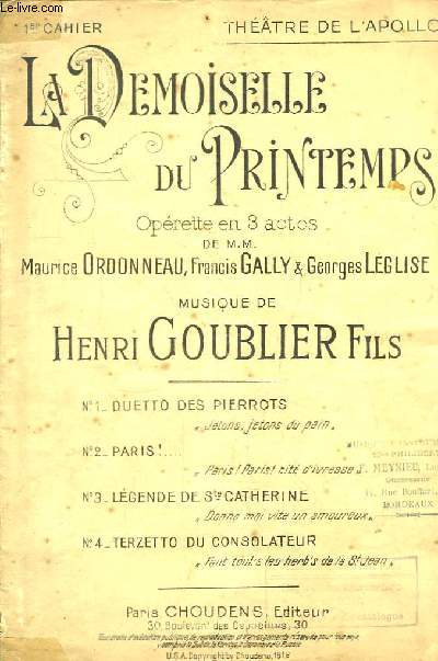 La Demoiselle du Printemps. Oprette en 3 actes de MM. Maurice Ordonneau, Francis Gally & Georges Lglise. Musique de Henri Goublier Fils. 1er cahier.
