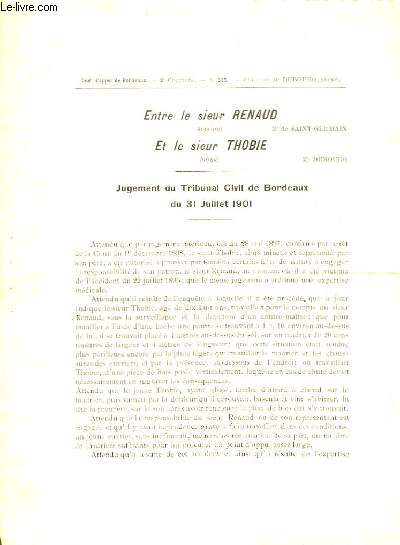 Entre le Sieur Renaud (Appelant) Et le sieur Thobie (Intim). Jugement du Tribunal Civil de Bordeaux du 31 juillet 1901.