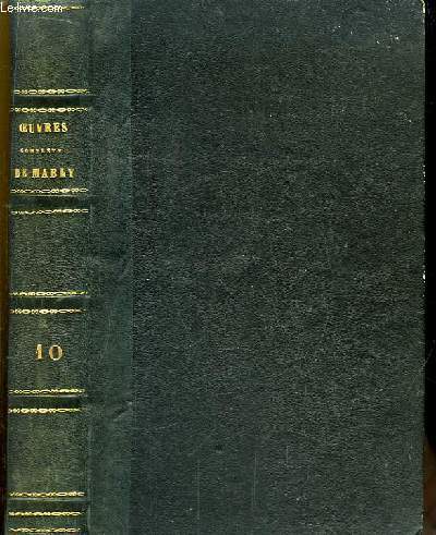 Collection Complte des Oeuvres de l'Abb de Mably. TOME 10. Contenant les Entretiens de Phocion et les Principes de Morale.
