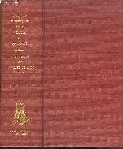 Catalogue des Livres composant la Bibliothque Potique de M. Viollet Le Duc. 2 tomes en un seul volume.