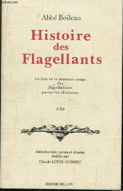 Histoire des Flagellants. Le bon et le mauvais usage de la Flagellation parmi les Chrtiens - 1701