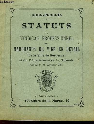 Statuts du Syndicat Professionnel des Marchands de Vins en Dtail, de la Ville de Bordeaux et du Dpartement de la Gironde.