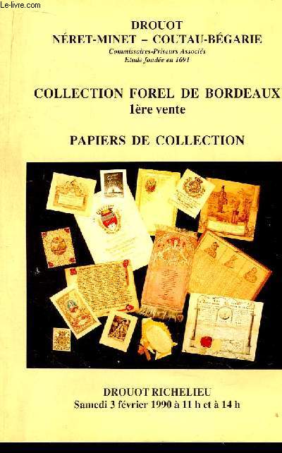 Collection Forel de Bordeaux, 1re Vente. Catalogue de Vente aux Enchres de Papiers de Collection. Le 3 fvrier 1990  Drouot Richelieu.
