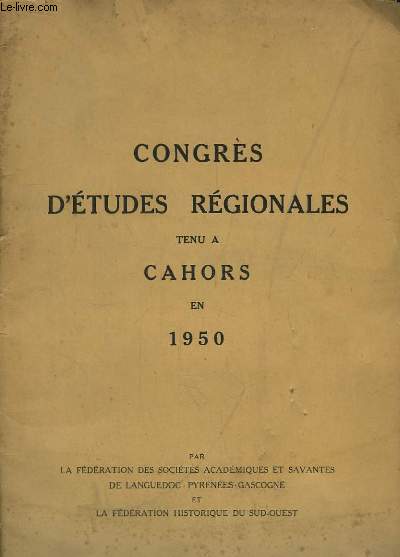 Congrs d'Etudes Rgionales tenu  Cahors les 20 - 21 - 22 aot 1950.