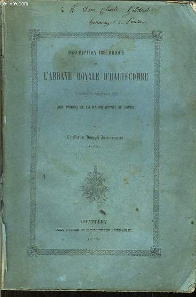 Description Historique de l'Abbaye Royale d'Hautecombe et des Mausoles levs dans son Eglise aux Princes de la Maison Royale de Savoie.