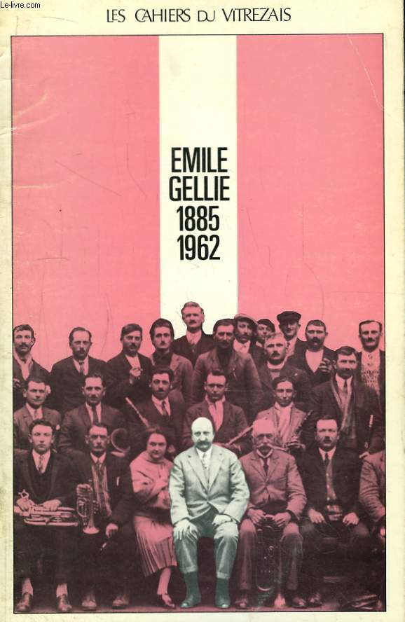 Les Cahiers du Vitrezais N80 - 21e anne : Emile Gellie, 1885 - 1962