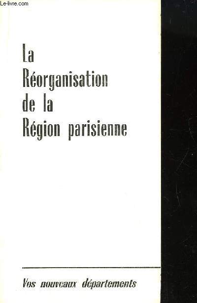 La Rorganisation de la Rgion parisienne.