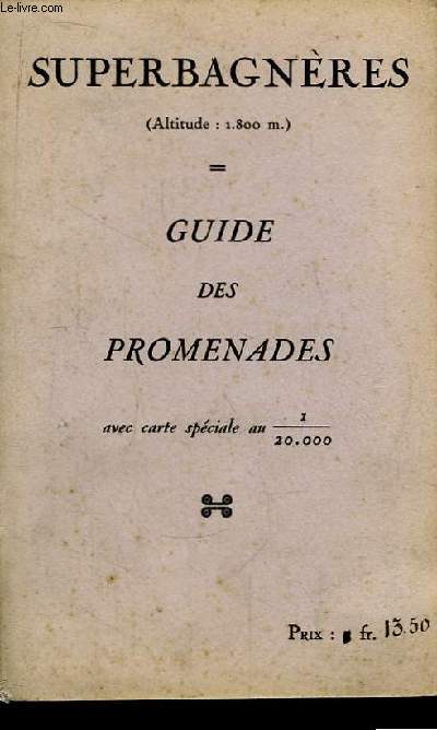 Guide des Promenades de Superbagnres, avec carte spciale au 1 / 20 000.