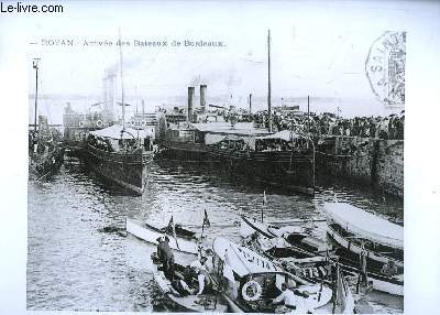 Reproduction photographique d'une carte postale : Arrive des Bateaux de Bordeaux,  Royan.