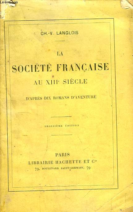 La Socit Franaise au XIIIe sicle, d'aprs dix romans d'aventure.