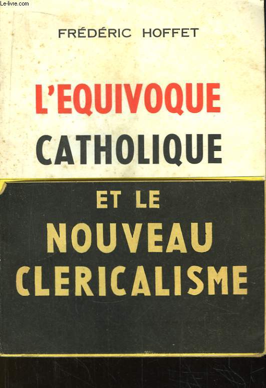 L'Equivoque Catholique et le Nouveau Clericalisme.