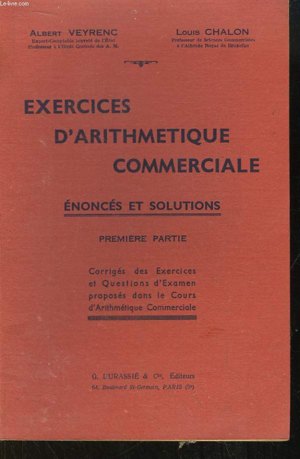 Exercices d'Arithmtique Commerciale. Enoncs et Solutions. 1e partie.