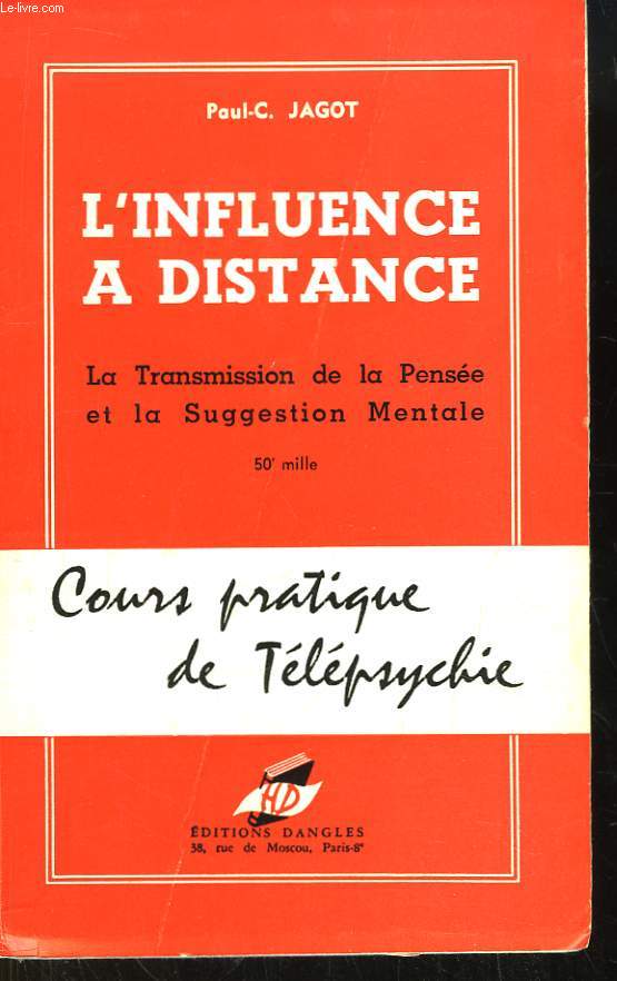 L'Influence  Distance. La Transmission de la Pense et la Suggestion Mentale. Mthode Pratique de Tlpsychie.