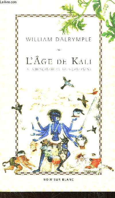 L'ge de Kali. A la rencontre du sous-continent.