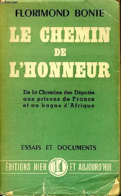 Le chemin de l'honneur. De la Chambre des dputs aux prisons de France et au bagne d'Afrique.