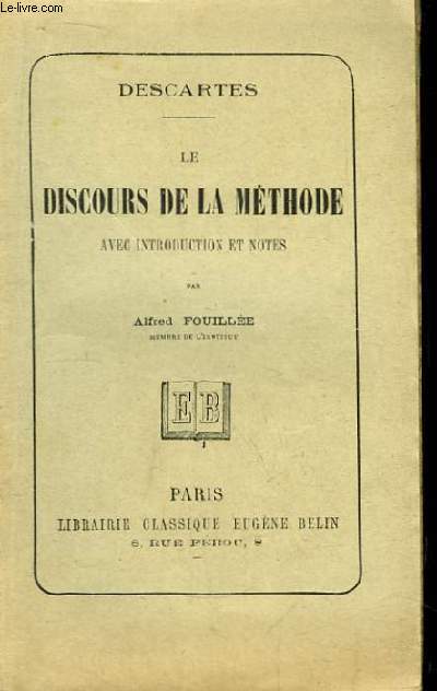 Le Discours de la Mthode, avec introduction et notes par Alfred Fouille.